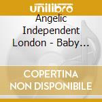 Angelic Independent London - Baby Im Yours cd