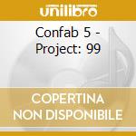 Confab 5 - Project: 99 cd