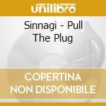 Sinnagi - Pull The Plug cd