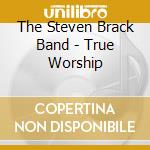 The Steven Brack Band - True Worship cd
