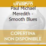 Paul Michael Meredith - Smooth Blues cd