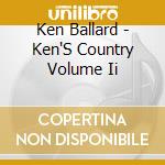Ken Ballard - Ken'S Country Volume Ii cd