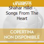 Shahar Hillel - Songs From The Heart cd musicale di Shahar Hillel