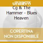 Cg & The Hammer - Blues Heaven cd