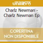 Charlz Newman - Charlz Newman Ep cd