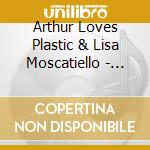 Arthur Loves Plastic & Lisa Moscatiello - Second Avenue Detour cd musicale di Arthur Loves Plastic & Lisa Moscatiello