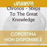 Chronos - Steps To The Great Knowledge cd