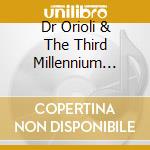 Dr Orioli & The Third Millennium Players - Welcome,Third Millennium ! cd musicale di Dr Orioli & The Third Millennium Players