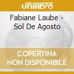 Fabiane Laube - Sol De Agosto cd musicale di Fabiane Laube
