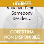 Vaughan Penn - Somebody Besides Yourself cd