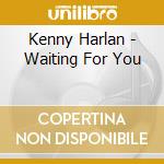 Kenny Harlan - Waiting For You cd