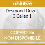 Desmond Drive - I Called I cd