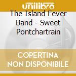 The Island Fever Band - Sweet Pontchartrain cd