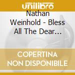 Nathan Weinhold - Bless All The Dear Children cd