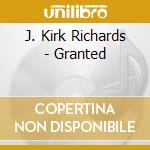 J. Kirk Richards - Granted cd