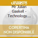 Mr Julian Gaskell - Technology Will Make Us Better cd musicale di Mr Julian Gaskell