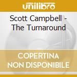 Scott Campbell - The Turnaround cd musicale di Scott Campbell
