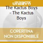 The Kactus Boys - The Kactus Boys cd