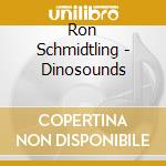 Ron Schmidtling - Dinosounds cd