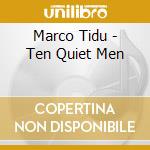 Marco Tidu - Ten Quiet Men cd