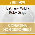 Bethany Wild - Ruby Sings