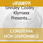 Unruley Cooley - Klymaxx Presents Unruley Cooley: Ep cd musicale di Unruley Cooley