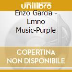 Enzo Garcia - Lmno Music-Purple cd musicale di Enzo Garcia