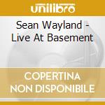 Sean Wayland - Live At Basement cd