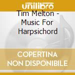 Tim Melton - Music For Harpsichord