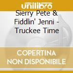 Sierry Pete & Fiddlin' Jenni - Truckee Time cd