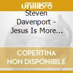 Steven Davenport - Jesus Is More Than Just All Right cd