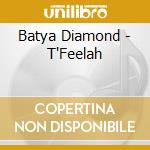 Batya Diamond - T'Feelah cd musicale di Batya Diamond