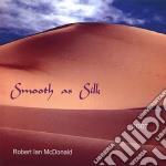 Robert Ian Mcdonald - Smooth As Silk cd