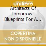 Architects Of Tomorrow - Blueprints For A Downtempo Society