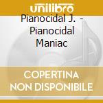 Pianocidal J. - Pianocidal Maniac cd