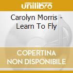 Carolyn Morris - Learn To Fly cd