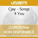 Cjay - Songs 4 You cd