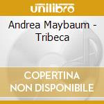 Andrea Maybaum - Tribeca cd musicale di Andrea Maybaum