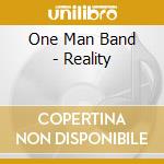 One Man Band - Reality cd musicale di One Man Band
