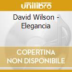 David Wilson - Elegancia cd musicale di David Wilson