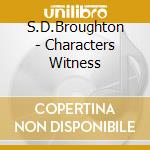S.D.Broughton - Characters Witness cd