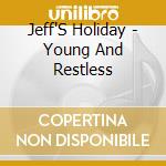 Jeff'S Holiday - Young And Restless cd