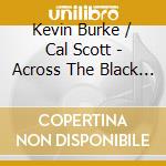 Kevin Burke / Cal Scott - Across The Black River cd musicale di Kevin / Scott,Cal Burke