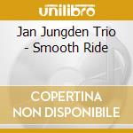 Jan Jungden Trio - Smooth Ride cd
