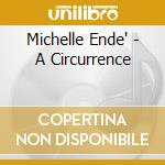 Michelle Ende' - A Circurrence cd