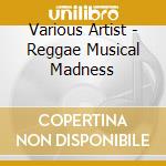 Various Artist - Reggae Musical Madness cd