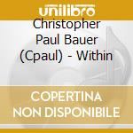 Christopher Paul Bauer (Cpaul) - Within cd