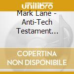 Mark Lane - Anti-Tech Testament 1981-1985 cd