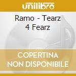 Ramo - Tearz 4 Fearz cd musicale di Ramo