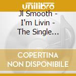 Jl Smooth - I'm Livin - The Single W/Bonus Track cd